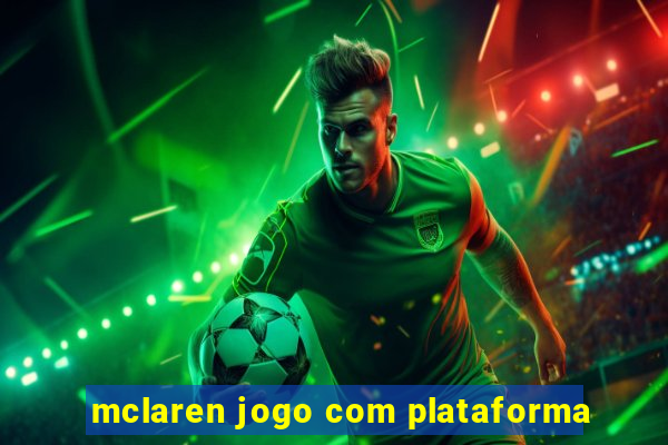 mclaren jogo com plataforma